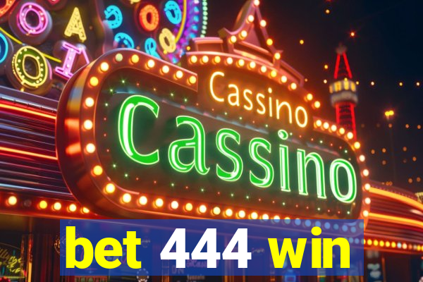 bet 444 win